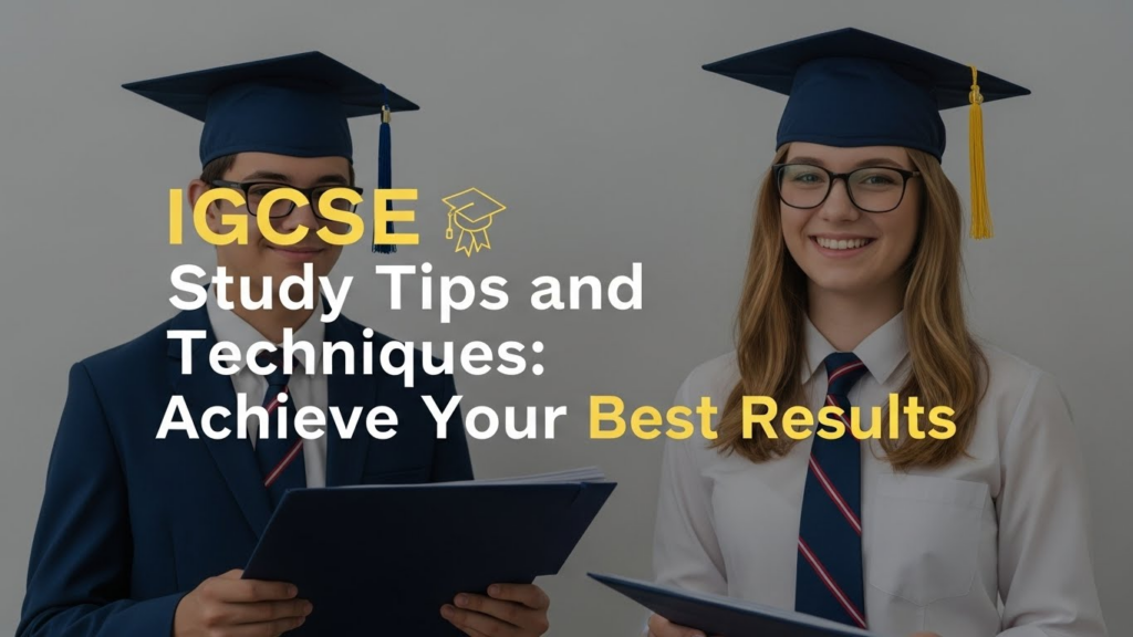 IGCSE Study Tips and Techniques